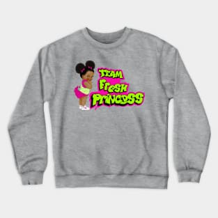 team fresh princess Crewneck Sweatshirt